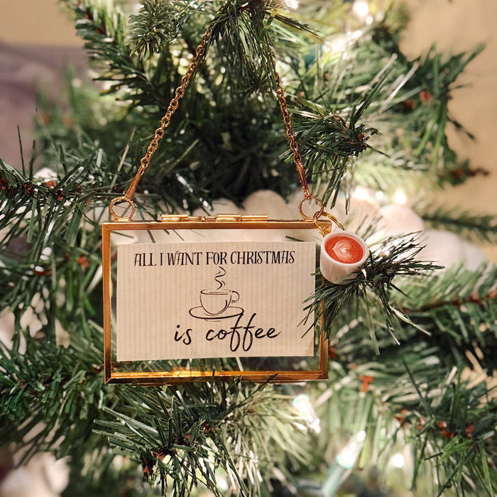 All I Want For Christmas is Coffee Ornament