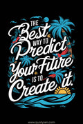 The Best way to Predict your future.... -  DTF TRANSFER Prints